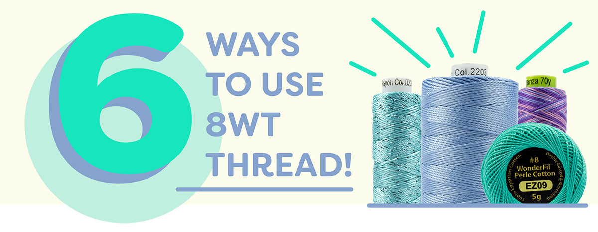6 Ways to Use 8wt Thread – WonderFil UK