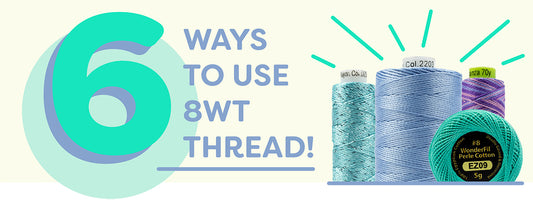 6 Ways to Use 8wt Thread