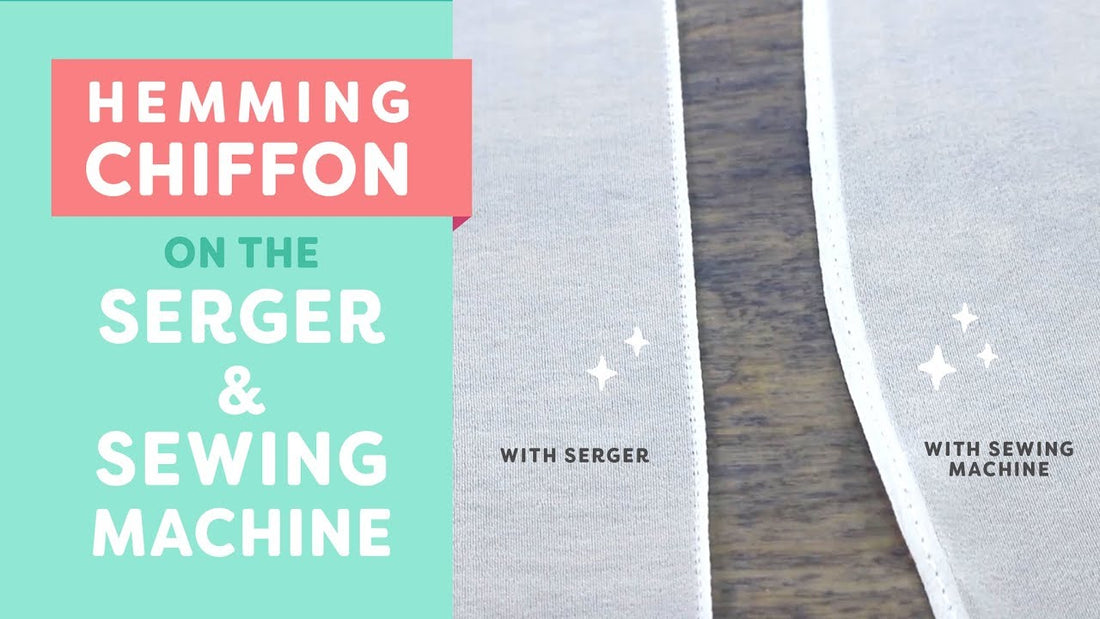 Hemming Lightweight Fabrics on the Serger & Sewing Machine