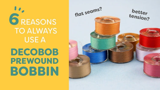 6 Reasons to Always Use a DecoBob Pre-Wound Bobbin