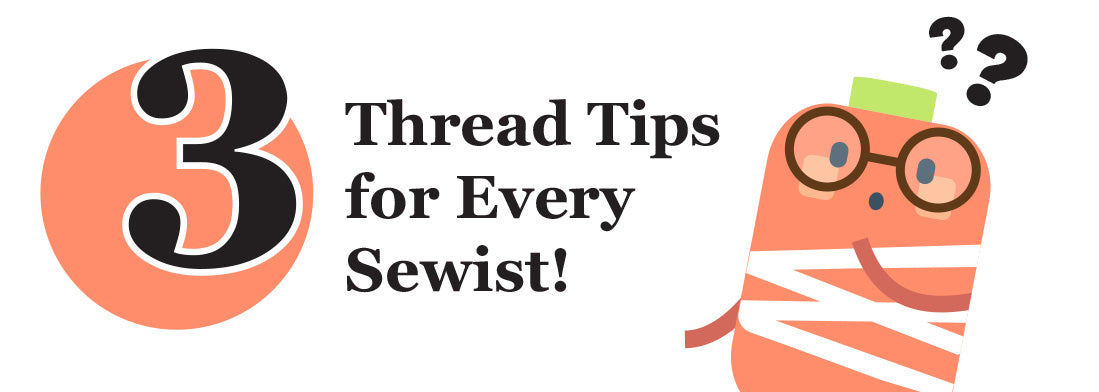3 Thread Tips for Every Sewist